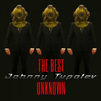 Johnny Tupolev - The Best Unknown (2025)