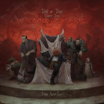 Felipe Saint-Jean - Trick or Treat, Chapter Three: Can the Monsters Come Out to Scare? (2025)