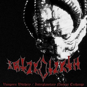 Krtzkotzkth - Vampyric Witchery / Interplanetary Nuclear Exchange (2025)