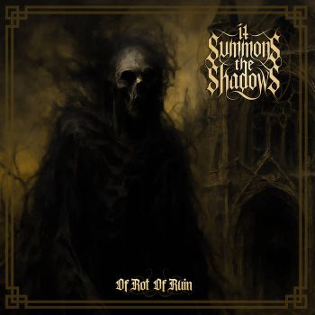 It Summons the Shadows - Of Rot of Ruin (2025)