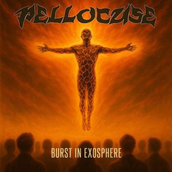 Pellocuse - Burst In Exosphere (2025)