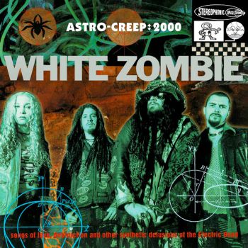 White Zombie - Astro-Creep: 2000 - Songs Of Love, Destruction And Other Synthetic Delusions Of The Electric Head (1995)
