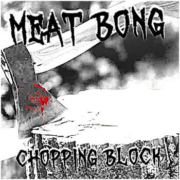 Meat Bong - Chopping Block (2025)