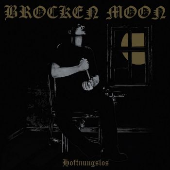 Brocken Moon - Hoffnungslos (2011)