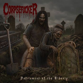 Corpsefucker - Defilement of the Elderly (2025)