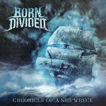 Born Divided - Chronicle Of A Shipwreck (2025)