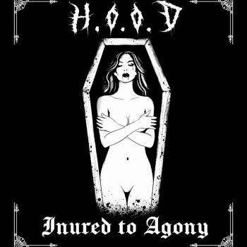 H.O.O.D - Inured to Agony (2025)
