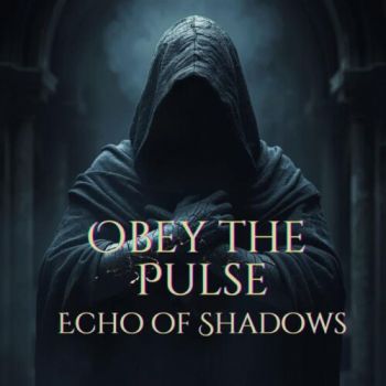 Obey The Pulse - Echo Of Shadows (2025)