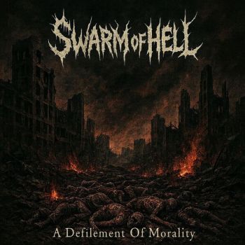 Swarm of Hell - A Defilement of Morality (2025)