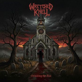 Wretched Knell - Grinding the Axe (2025)