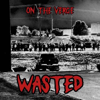 On the Verge - Wasted (2025)