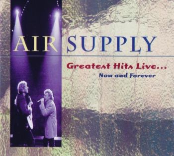 Air Supply - Greatest Hits Live... Now and Forever (1995)