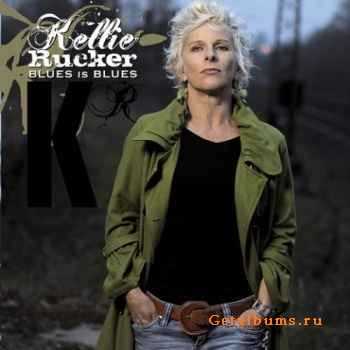 Kellie Rucker - Blues Is Blues  (2010)