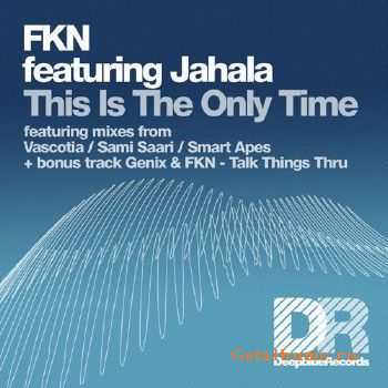 FKN feat. Jahala - This Is The Only Time (2009) LOSSLESS