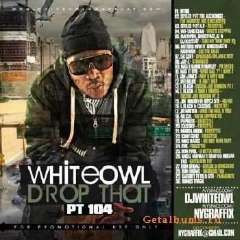 VA - Whiteowl Drop That 104 (2010)