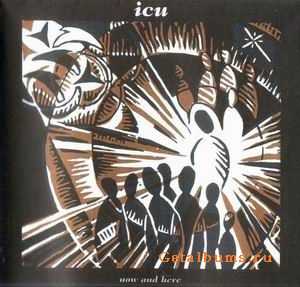 ICU - NOW AND HERE - 1995