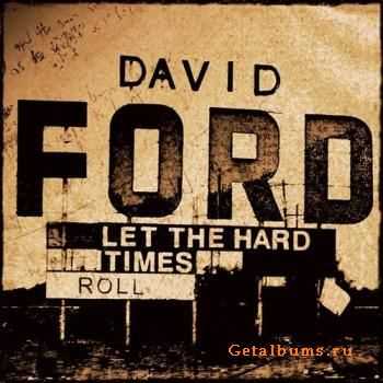 David Ford - Let The Hard Times Roll (2010)