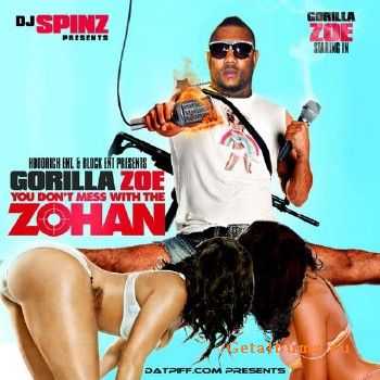 DJ Spinz Presents Gorilla Zoe - You Dont Mess With The ZOEhan [2010]