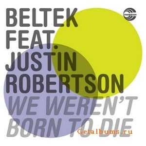 Beltek feat. Justin Robertson - We Weren't Born To Die