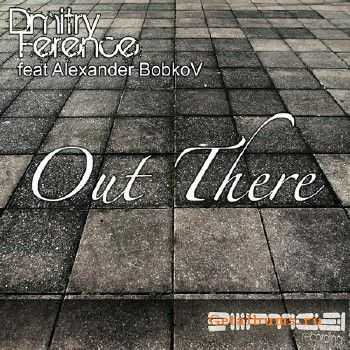 Dmitry Ference feat. Alexander Bobkov - Out There (2010)