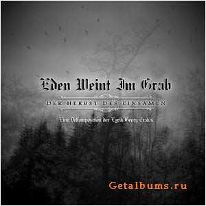 Eden Weint Im Grab - Der Herbst Des Einsamen (Eine Dekomposition Der Lyrik Georg Trakls) (2009)