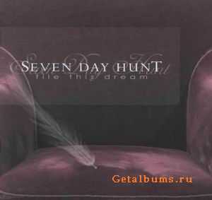 SEVEN DAY HUNT - FILE THIS DREAM - 2008