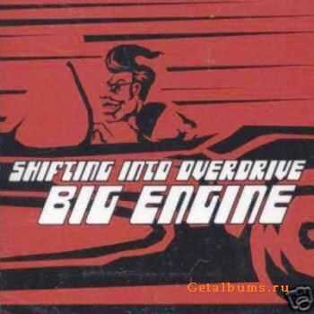 Big Engine -  Shifting Into Overdrive (2002)