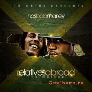 Nas & Bob Marley  Relatives Abroad (2010)