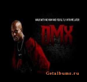 DMX - Walk withme now, You ll withme later (2010)