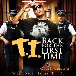 T.I. - Back For The First Time (2010)