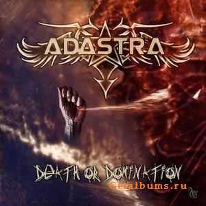 Adastra - Death Or Domination (2008)