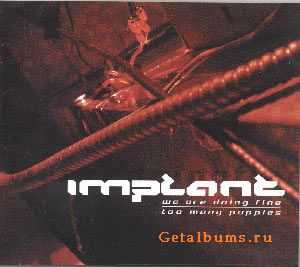 Implant - We Are Doing Fine-Too Many Puppies (2004)