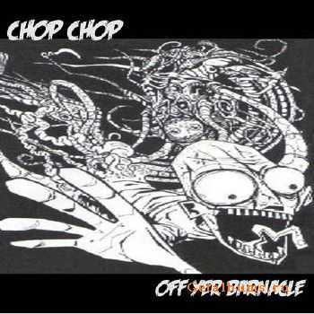 Chop Chop - Off Yer Barnacle (2010)