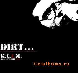 K.L.I.M - Dirt... (2010)