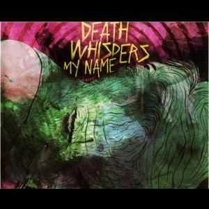 Death Whispers My Name - Death Whispers My Name (2010)