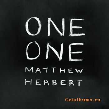 Matthew Herbert - One One (2010)