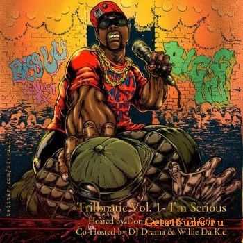 Big UU - Trillmatic Vol. 1: I'm Serious (2010) Big UU - Trillmatic Vol. 1: I'm Serious (2010)