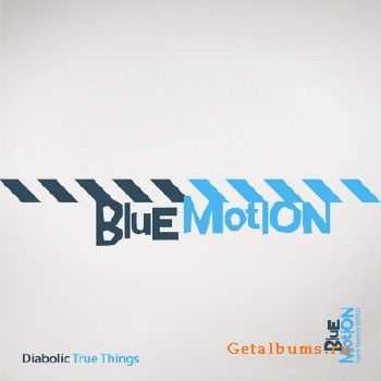 Blue Motion - Diabolic / True Things (2010)