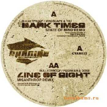 Bulletproof, Mindscape, Tiki, Psidream, Dose - Dark Times / Line Of Sight (2010)