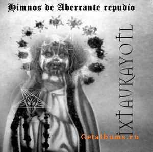Ixtaukayotl - Himnos De Aberrante Repudio (2010)  