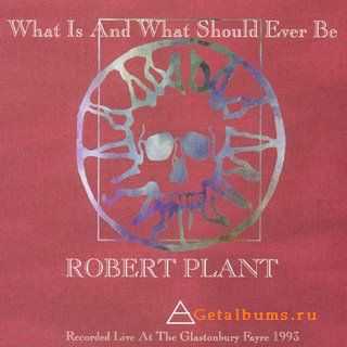 Robert Plant - What Is & What Should Ever Be (Bootleg) (1993)