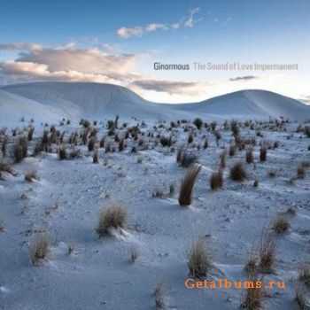 Ginormous - The Sound Of Love Impermanent (2010)