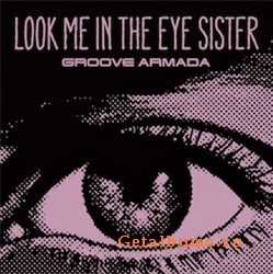 Groove Armada - Look Me In The Eye Sister (CDM) (2010)