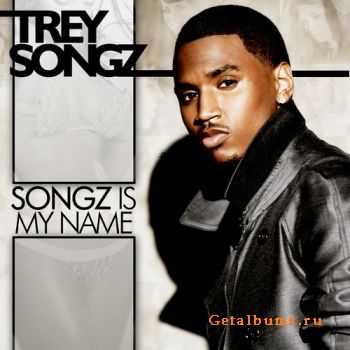 Trey Songz - Songz Is My Name (2010)