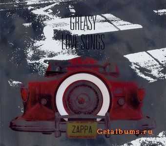 Frank Zappa - Greasy Love Songs ( 2010 )