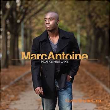 Marc Antoine - Notre Histoire (2010)