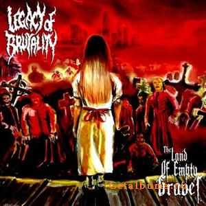 Legacy Of Brutality - Land Of Empty Graves (ep) (2009)