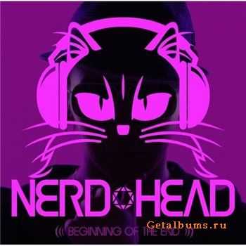 NERDHEAD - BEGINNING OF THE END(2010) NERDHEAD - BEGINNING OF THE END(2010)