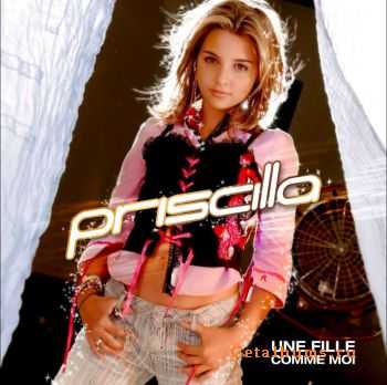 Priscilla - Une fille Comme Moi (2004)