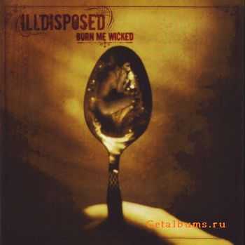 Illdisposed - Burn Me Wicked 2006 (Re-released 2009)